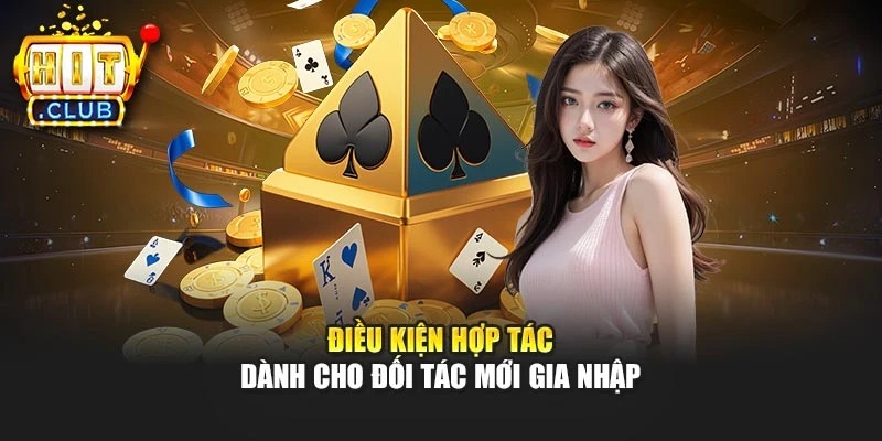 Điều kiện hợp tác dành cho đối tác mới gia nhập