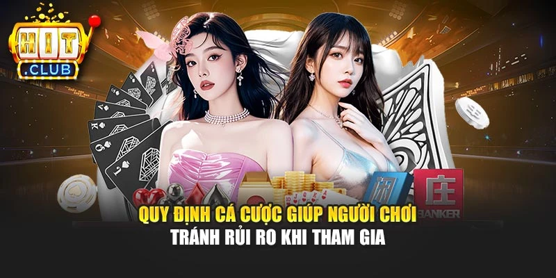 Quy định cá cược giúp người chơi tránh rủi ro khi tham gia